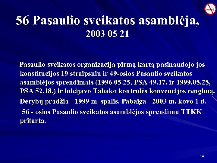 56 Pasaulio sveikatos asamblėja, 2003 05 21 Pasaulio sveikatos organizacija pirmą kartą pasinaudojo jos