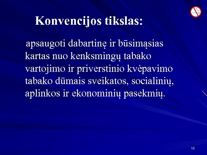 Konvencijos tikslas: apsaugoti dabartinę ir būsimąsias kartas nuo kenksmingų tabako vartojimo ir priverstinio kvėpavimo