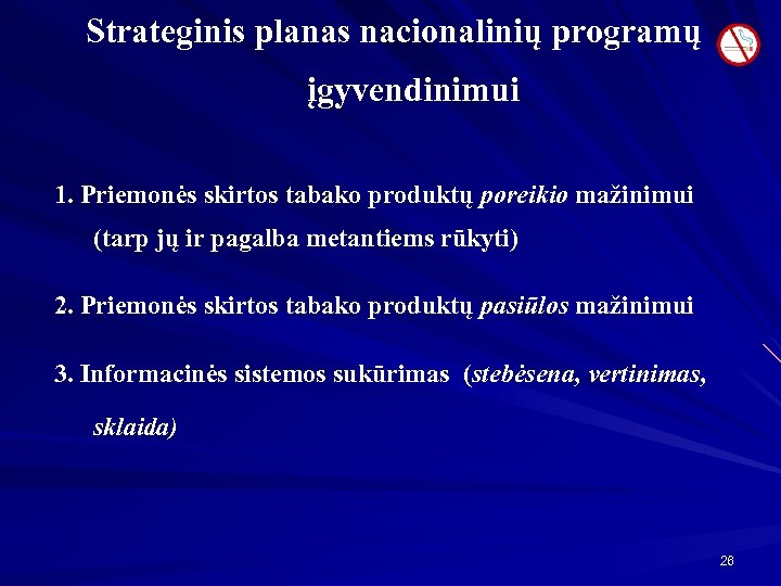 Strateginis planas nacionalinių programų įgyvendinimui 1. Priemonės skirtos tabako produktų poreikio mažinimui (tarp jų