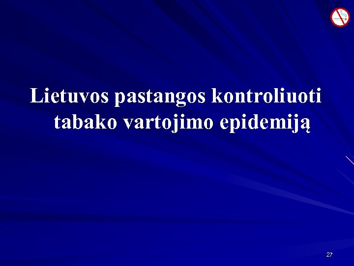 Lietuvos pastangos kontroliuoti tabako vartojimo epidemiją 27 