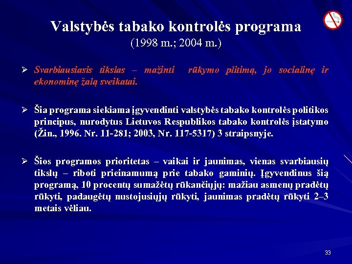 Valstybės tabako kontrolės programa (1998 m. ; 2004 m. ) Ø Svarbiausiasis tikslas –