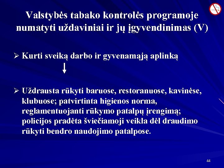Valstybės tabako kontrolės programoje numatyti uždaviniai ir jų įgyvendinimas (V) Ø Kurti sveiką darbo