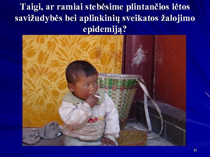 Taigi, ar ramiai stebėsime plintančios lėtos savižudybės bei aplinkinių sveikatos žalojimo epidemiją? 51 