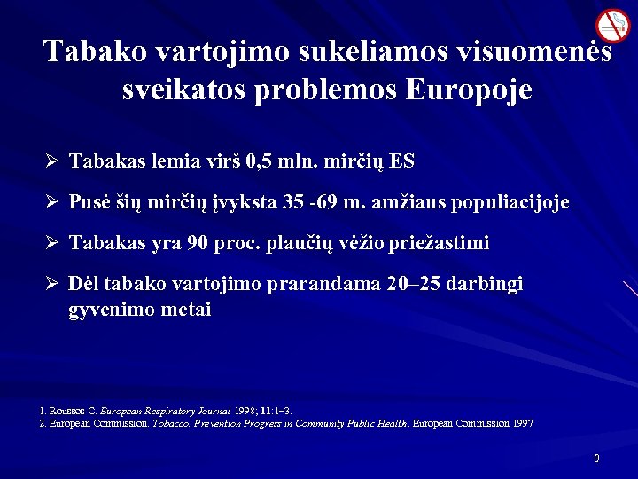 Tabako vartojimo sukeliamos visuomenės sveikatos problemos Europoje Ø Tabakas lemia virš 0, 5 mln.