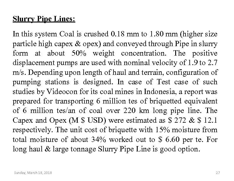 Slurry Pipe Lines: In this system Coal is crushed 0. 18 mm to 1.