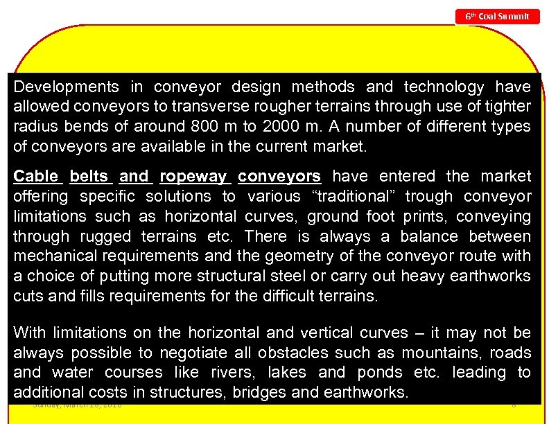 6 th Coal Summit Developments in conveyor design methods and technology have allowed conveyors