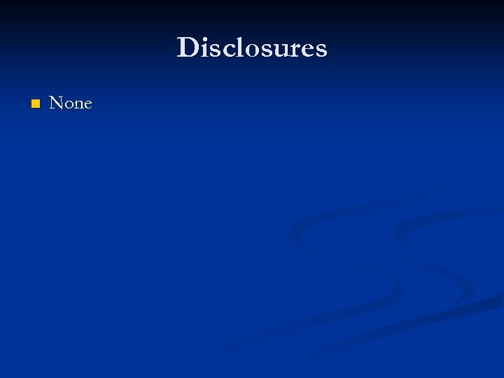 Disclosures n None 