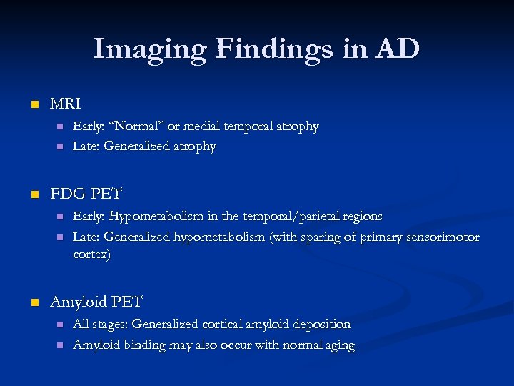 Imaging Findings in AD n MRI n n n FDG PET n n n