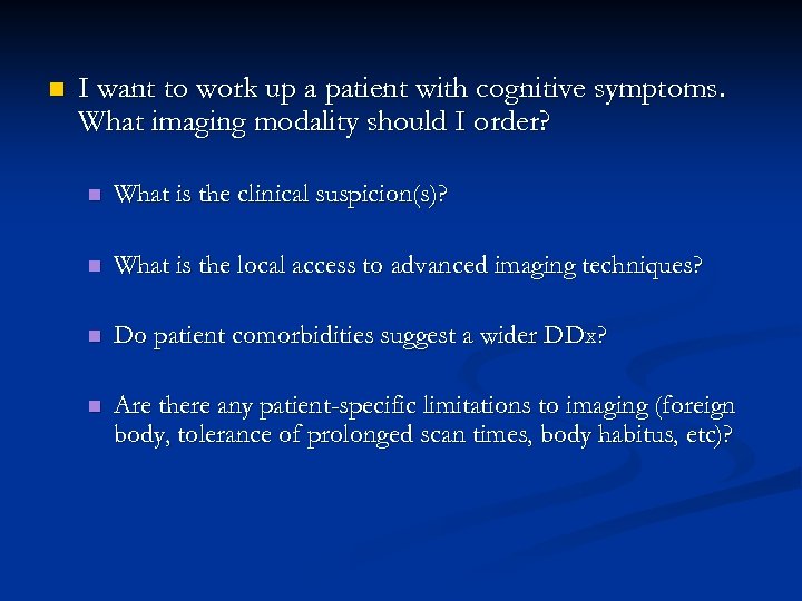 n I want to work up a patient with cognitive symptoms. What imaging modality