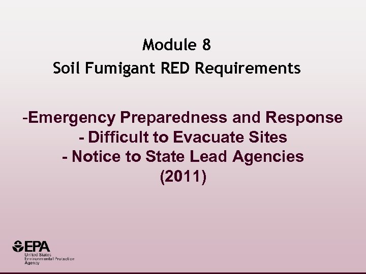Module 8 Soil Fumigant RED Requirements -Emergency Preparedness and Response - Difficult to Evacuate