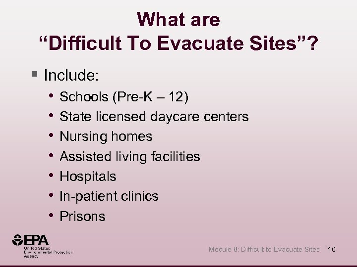 What are “Difficult To Evacuate Sites”? § Include: • • Schools (Pre-K – 12)