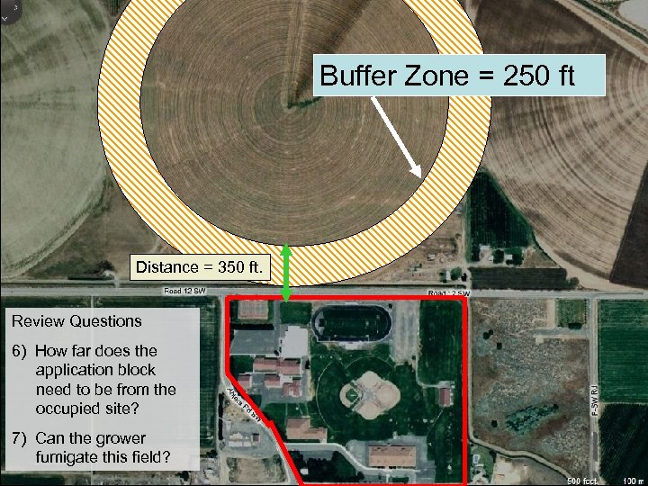 Buffer Zone = 250 ft Distance = 350 ft. Review Questions 6) How far