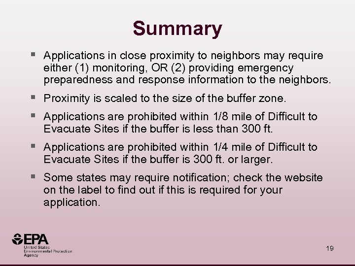 Summary § Applications in close proximity to neighbors may require either (1) monitoring, OR