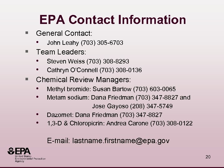 EPA Contact Information § General Contact: • John Leahy (703) 305 -6703 § Team