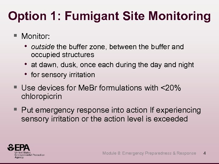 Option 1: Fumigant Site Monitoring § Monitor: • outside the buffer zone, between the