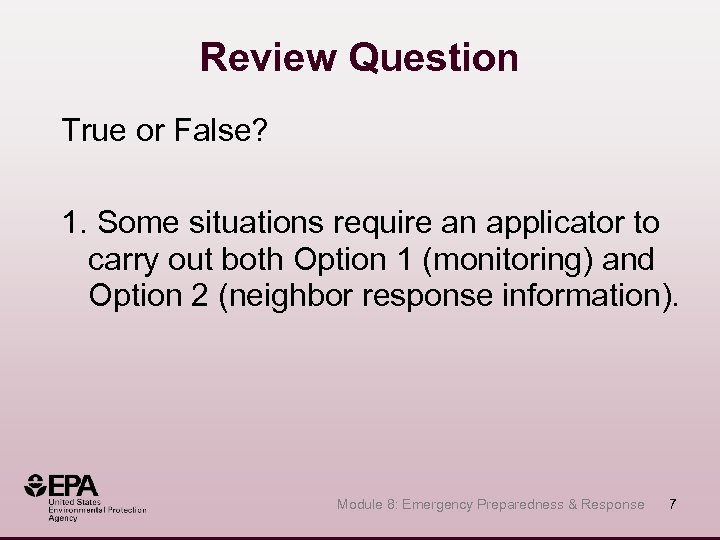Review Question True or False? 1. Some situations require an applicator to carry out