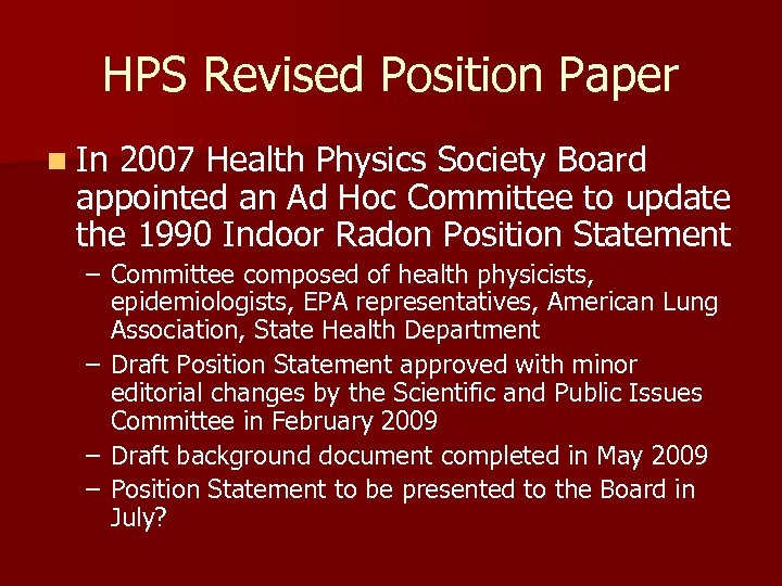 HPS Revised Position Paper n In 2007 Health Physics Society Board appointed an Ad