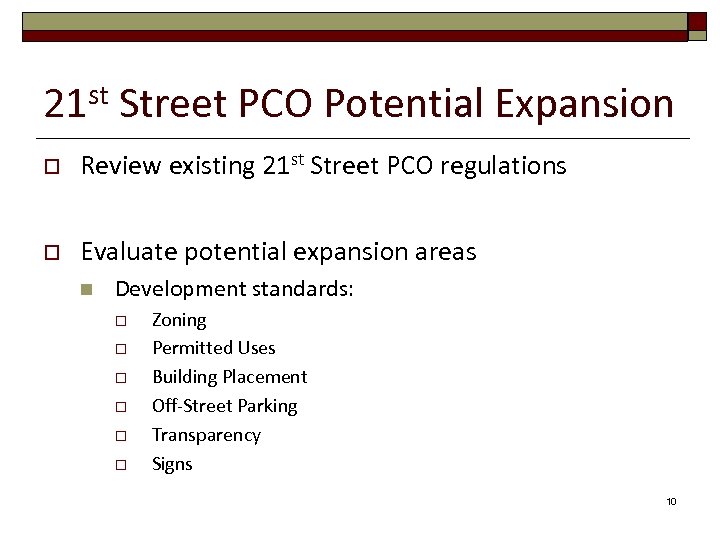 st 21 Street PCO Potential Expansion o Review existing 21 st Street PCO regulations