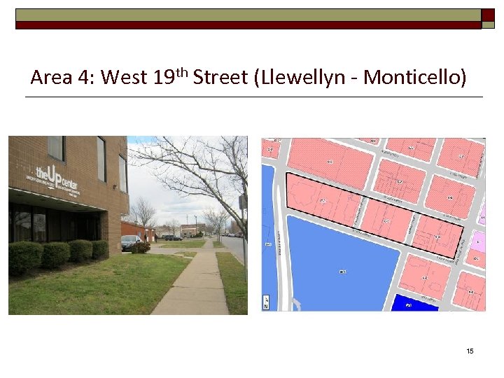 Area 4: West 19 th Street (Llewellyn - Monticello) 15 