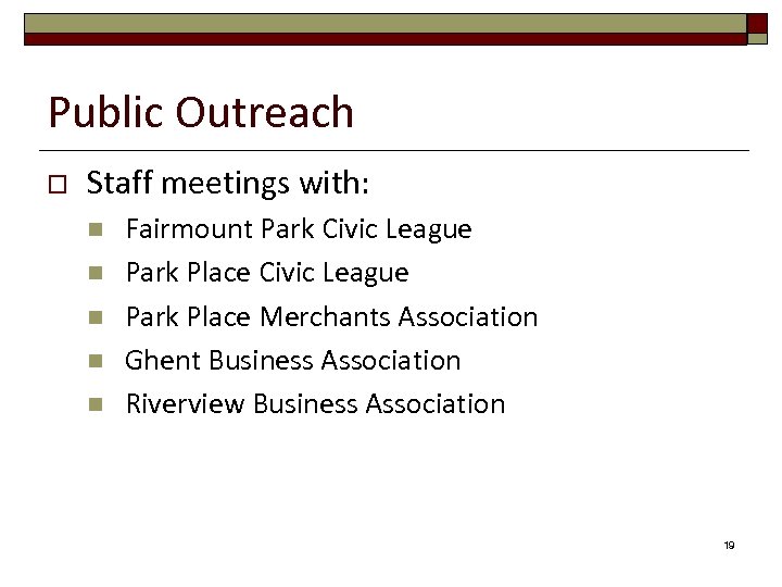 Public Outreach o Staff meetings with: n n n Fairmount Park Civic League Park