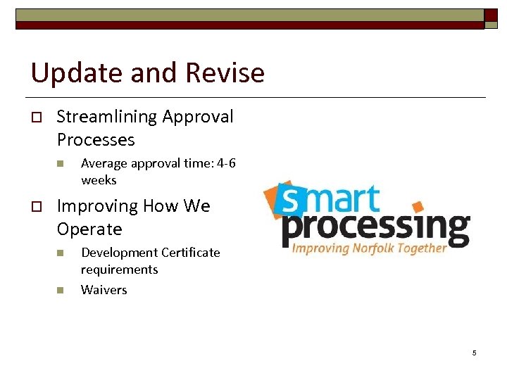 Update and Revise o Streamlining Approval Processes n o Average approval time: 4 -6