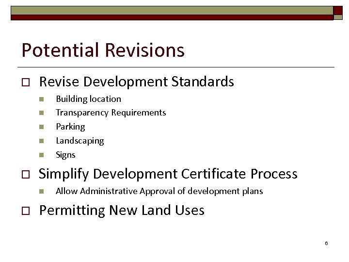 Potential Revisions o Revise Development Standards n n n o Simplify Development Certificate Process