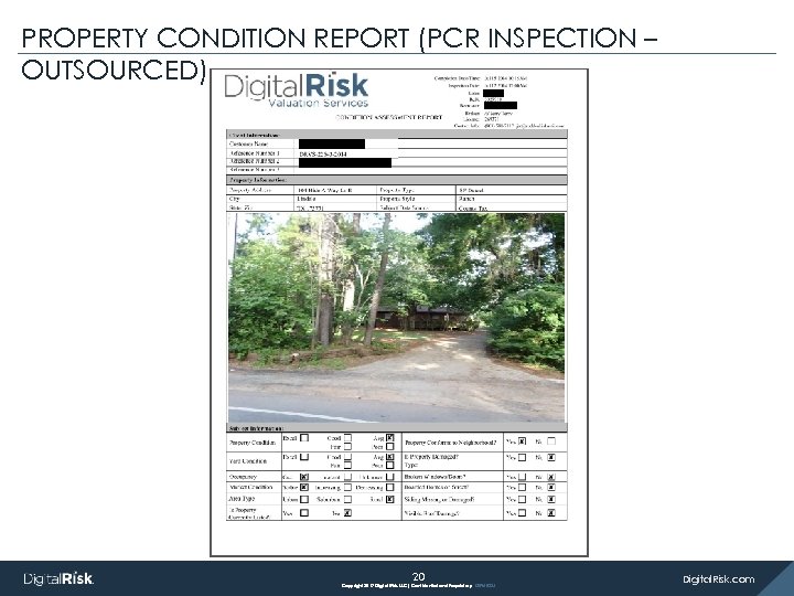 PROPERTY CONDITION REPORT (PCR INSPECTION – OUTSOURCED) 20 Copyright 2017 Digital Risk, LLC| Confidential