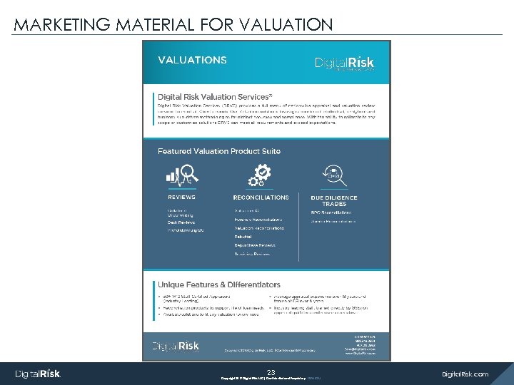 MARKETING MATERIAL FOR VALUATION 23 Copyright 2017 Digital Risk, LLC| Confidential and Proprietary DR