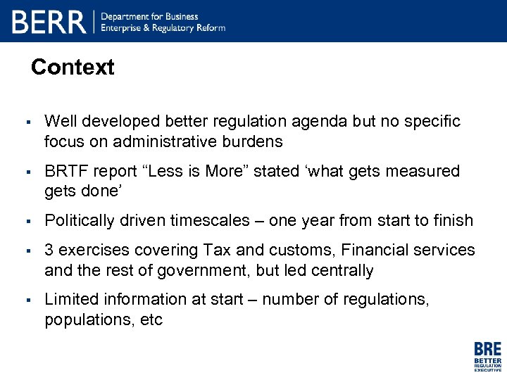 Context § Well developed better regulation agenda but no specific focus on administrative burdens