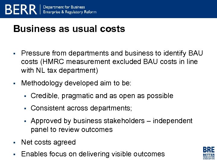Business as usual costs § Pressure from departments and business to identify BAU costs