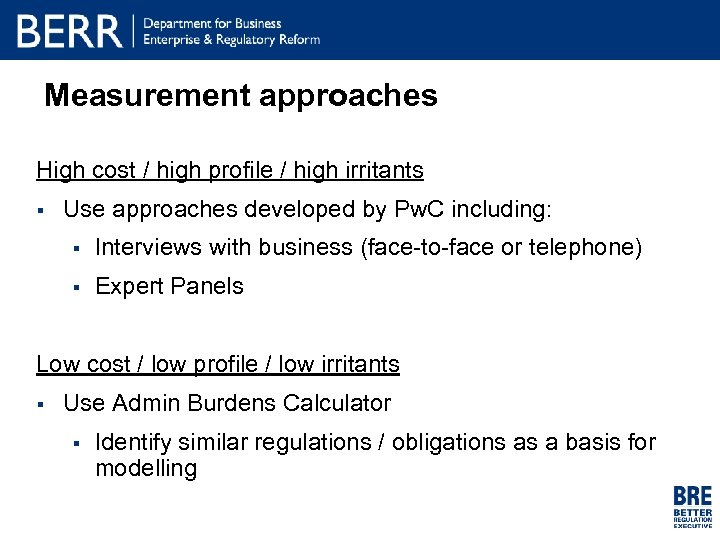 Measurement approaches High cost / high profile / high irritants § Use approaches developed