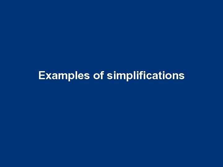 Examples of simplifications 
