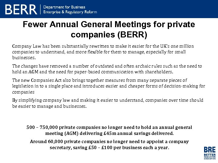 Fewer Annual General Meetings for private companies (BERR) Company Law has been substantially rewritten