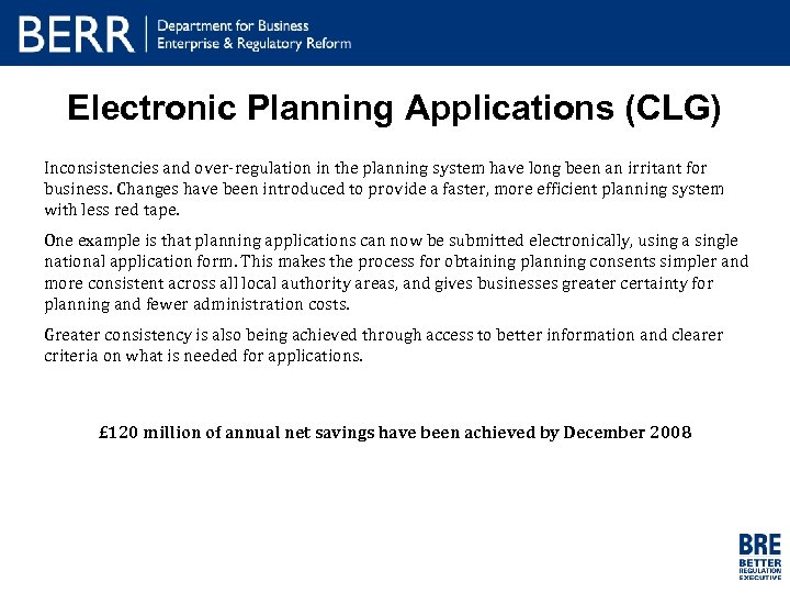 Electronic Planning Applications (CLG) Inconsistencies and over-regulation in the planning system have long been