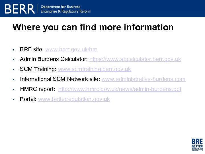 Where you can find more information § BRE site: www. berr. gov. uk/bre §