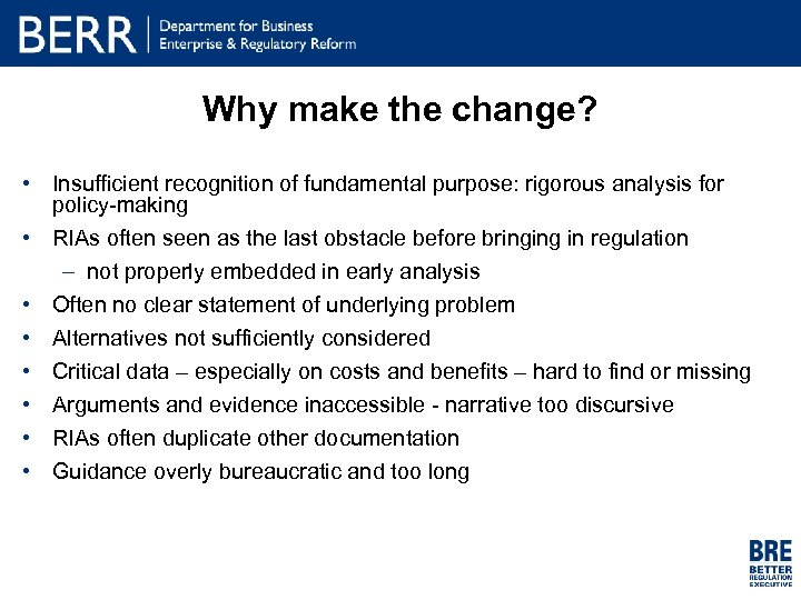Why make the change? • Insufficient recognition of fundamental purpose: rigorous analysis for policy-making