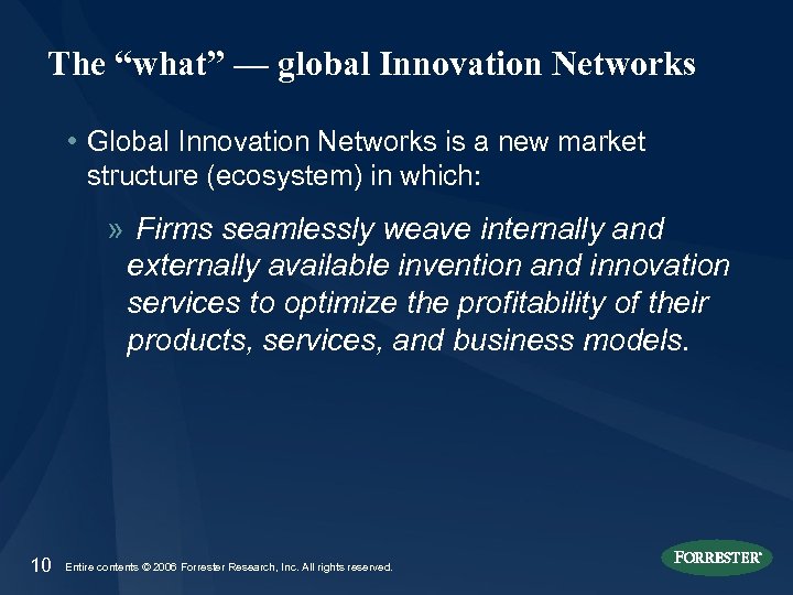 The “what” — global Innovation Networks • Global Innovation Networks is a new market