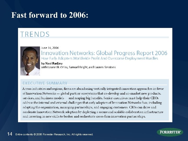 Fast forward to 2006: 14 Entire contents © 2006 Forrester Research, Inc. All rights
