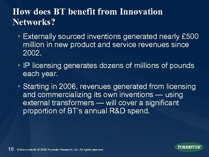 How does BT benefit from Innovation Networks? • Externally sourced inventions generated nearly £