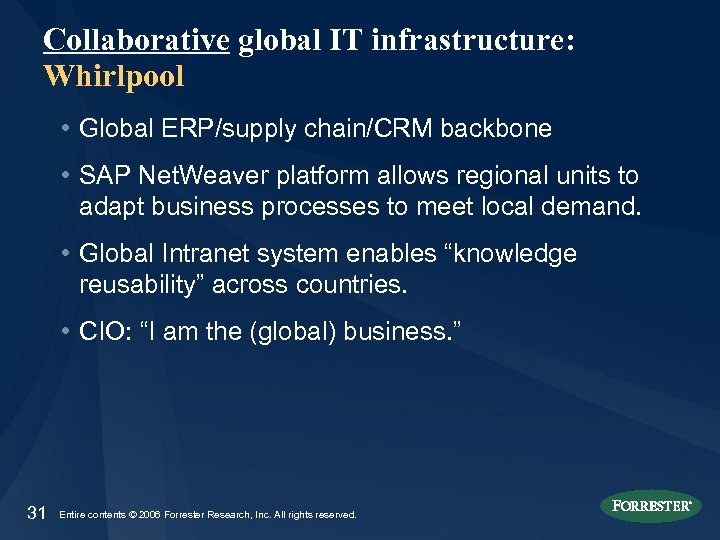 Collaborative global IT infrastructure: Whirlpool • Global ERP/supply chain/CRM backbone • SAP Net. Weaver