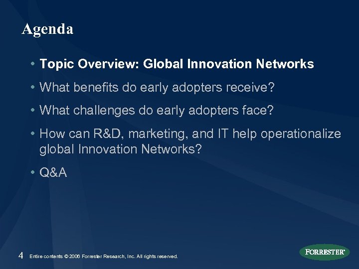Agenda • Topic Overview: Global Innovation Networks • What benefits do early adopters receive?