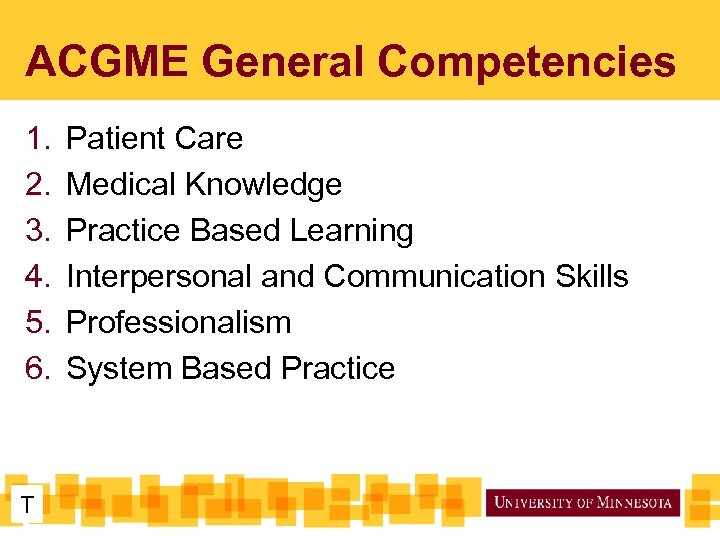 ACGME General Competencies 1. 2. 3. 4. 5. 6. T Patient Care Medical Knowledge