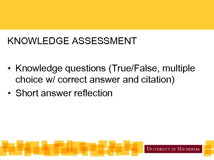 KNOWLEDGE ASSESSMENT • Knowledge questions (True/False, multiple choice w/ correct answer and citation) •