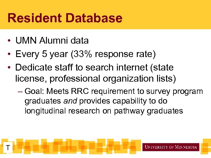 Resident Database • UMN Alumni data • Every 5 year (33% response rate) •