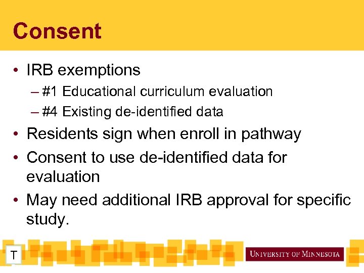 Consent • IRB exemptions – #1 Educational curriculum evaluation – #4 Existing de-identified data