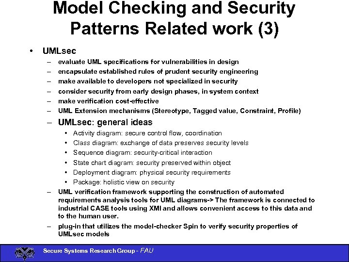 Model Checking and Security Patterns Related work (3) • UMLsec – – – evaluate