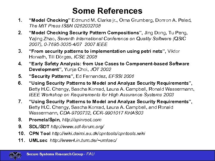 Some References 1. “Model Checking” Edmund M. Clarke jr. , Orna Grumberg, Donron A.