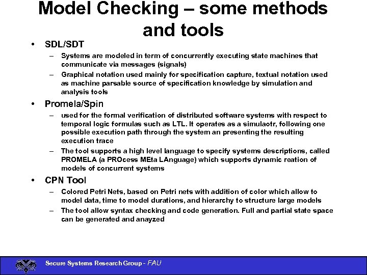  • Model Checking – some methods and tools SDL/SDT – Systems are modeled