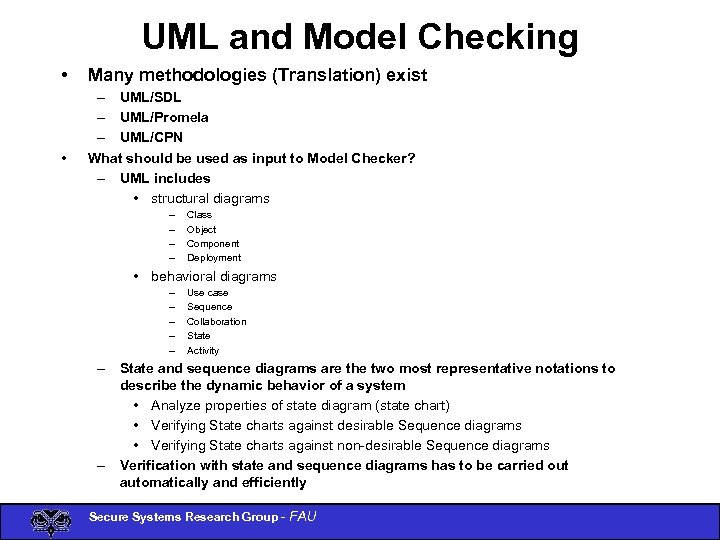 UML and Model Checking • • Many methodologies (Translation) exist – UML/SDL – UML/Promela
