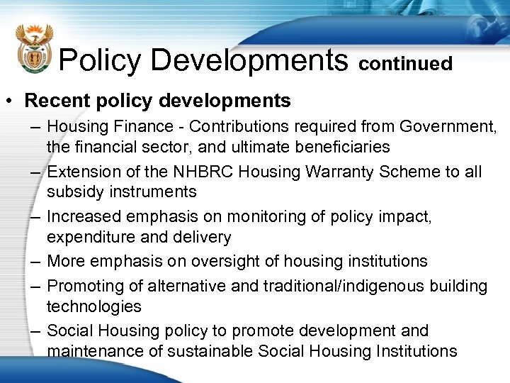 Policy Developments continued • Recent policy developments – Housing Finance - Contributions required from